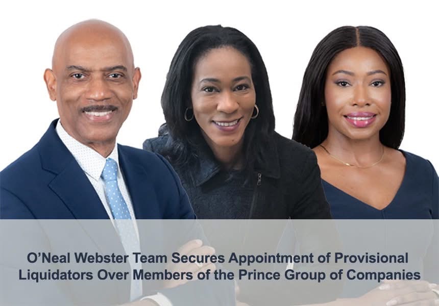 O’Neal Webster Secures Appointment of Provisional Liquidators Over Members of the Prince Group of Companies